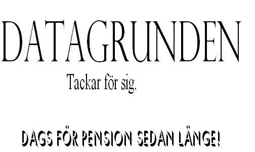 Datagrunden
																						Tackar för sig.

Dags för pension sedan länge!